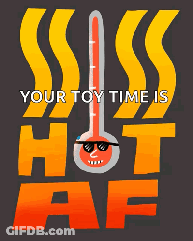 Poster Your Toy Time Is Hot AF Thermometer GIF