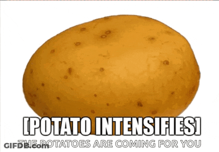 Potato Intensifies Potato GIF