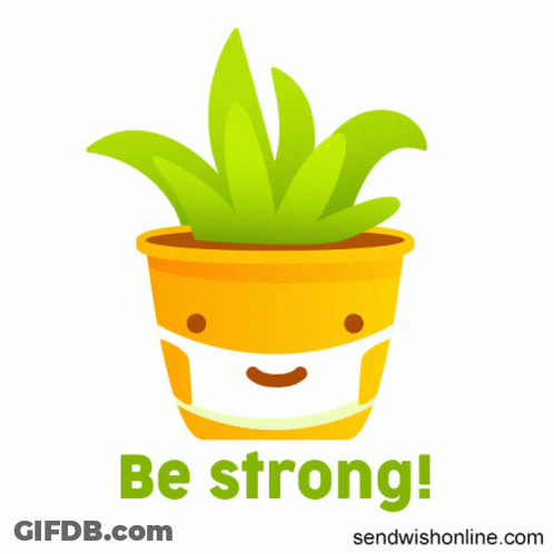 Potted Plant Wearing Face Mask Saying Be Strong GIF