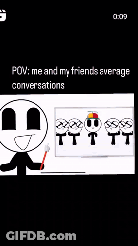 POV Me And Friends Average Conversations GIF