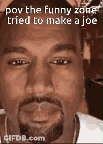 POV The Funny Zone Tried To Make A Joe GIF