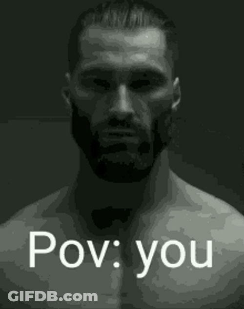 Pov Thinking You Are  GigaChad Hot GIF