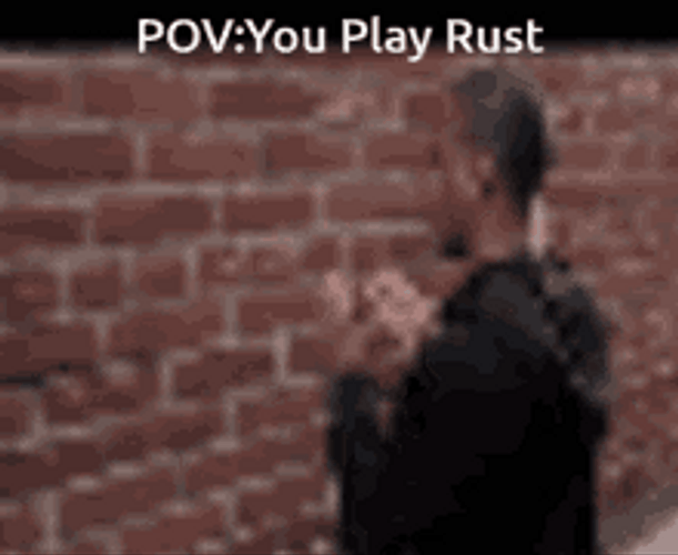 POV You Play Rust GIF