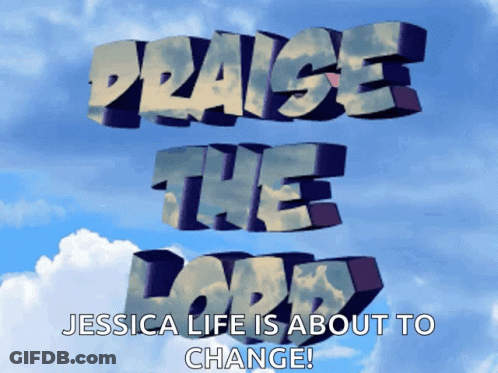Praise The Lord Jessica Life Is About To Change With Clouds In The Background GIF