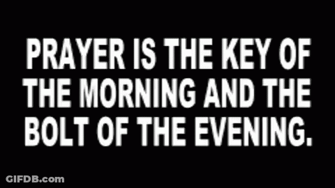 Prayer Is Key Of Morning Bolt Of Evening GIF