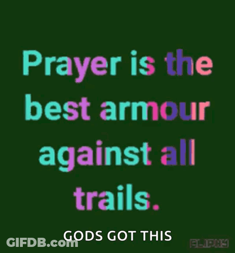 Prayer Is The Best Armour Against All Trails God Got This GIF