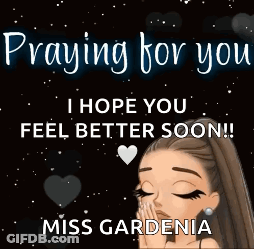 Praying For You Feel Better Soon Miss Gardenia GIF
