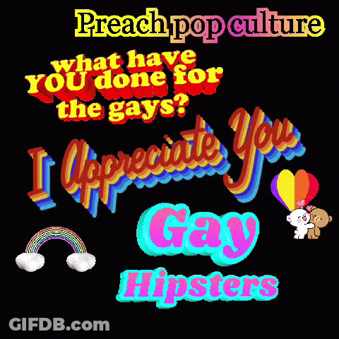 Preach Pop Culture What Have You Done For Gays GIF