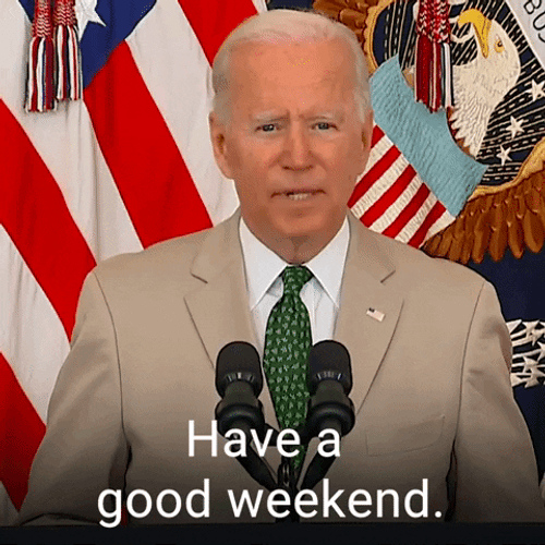 President Joe Biden Have A Nice Good Weekend GIF