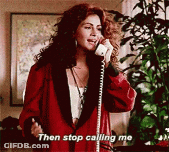 Pretty Woman Julia Roberts Then Stop Calling Me GIF