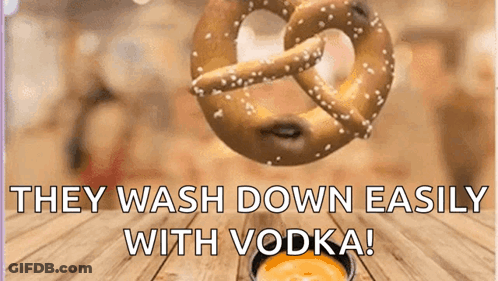 Pretzel They Wash Down Easily With Vodka GIF