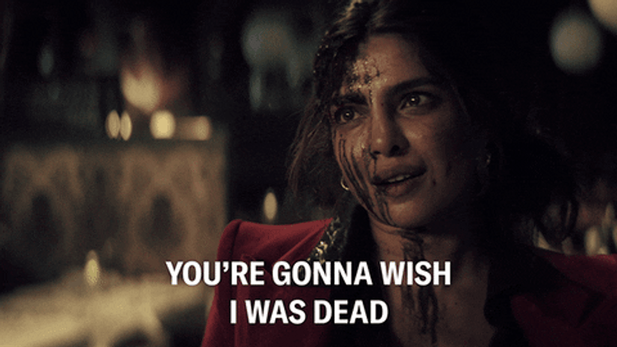 Priyanka Chopra You Wish I Was Dead GIF