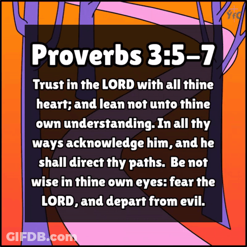 Proverbs 3:5-7 Trust In The Lord With All Thine Heart Lean Not Unto Thine Own Understanding GIF