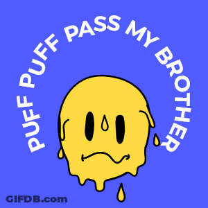 Puff Pass My Brother Smiley Face GIF