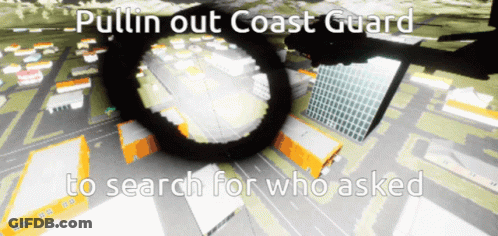 Pullin Out Coast Guard To Search For Who Asked Written On A Map GIF