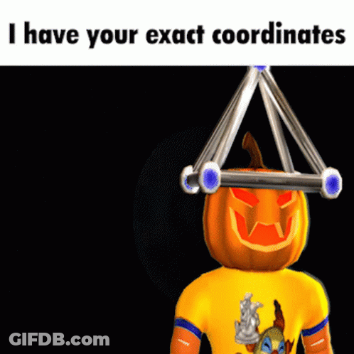 Pumpkin Head Character I Have Your Exact Coordinates GIF