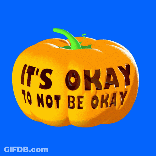 Pumpkin Saying It's Okay To Not Be Okay GIF