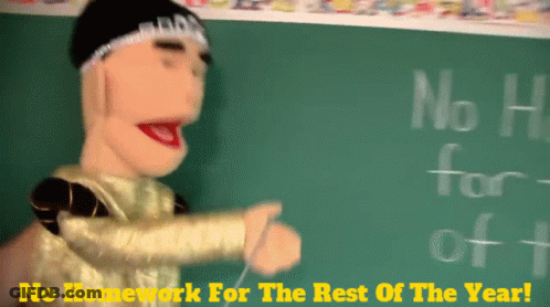 Puppet At Blackboard Saying No Homework For The Rest Of The Year GIF