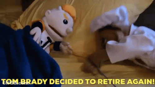 Puppet On Bed With Tom Brady Decided To Retire Again GIF