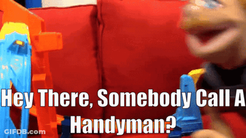 Puppet Saying Hey There Somebody Call A Handyman GIF