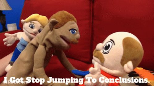 Puppet Saying I Got Stop Jumping To Conclusions GIF