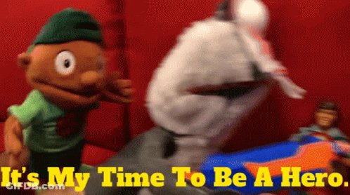 Puppet Saying It's My Time To Be A Hero GIF