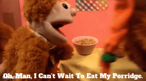 Puppet Saying Oh Man I Can't Wait To Eat My Porridge In Front Of Cereal GIF