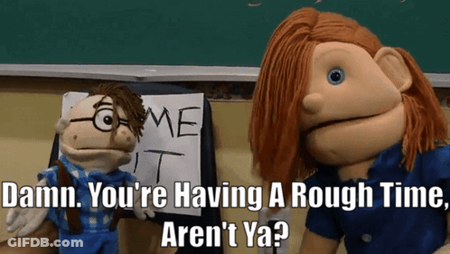 Puppets Saying Damn You Having Rough Time GIF