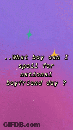Purple And Pink Background Saying What Boy Can I Spoil For National Boyfriend Day GIF