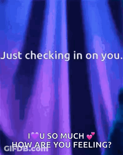 Purple Background Just Checking In On You I Love U So Much How Are You Feeling GIF