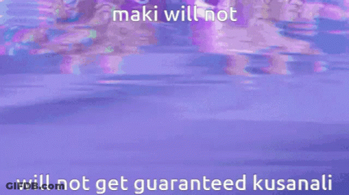 Purple Background Maki Will Not Get Guaranteed Kusanali GIF