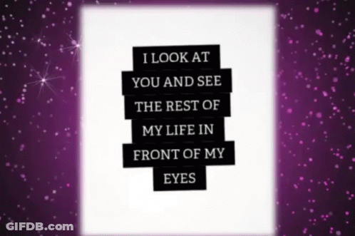 Purple Background With Quote I Look At You And See The Rest Of My Life In Front Of My Eyes GIF