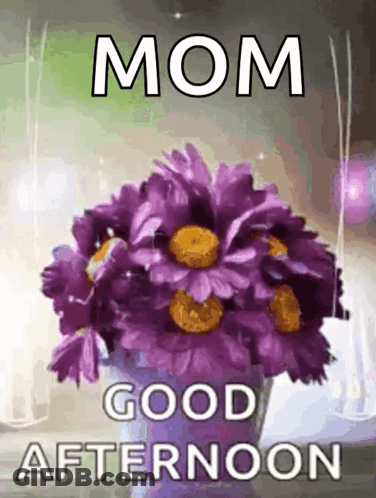 Purple Flowers In Vase Mom Good Afternoon GIF