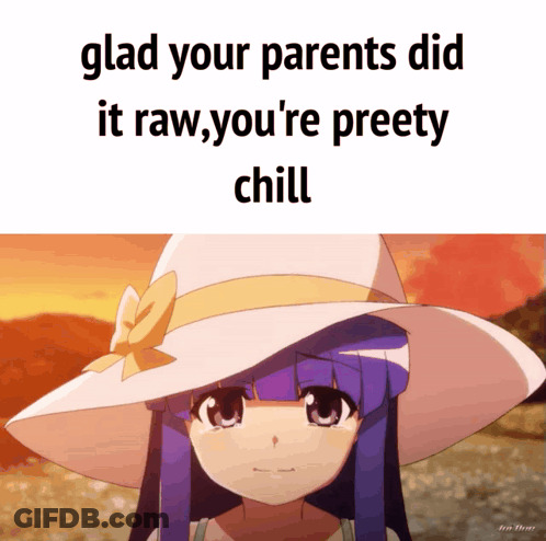 Purple Haired Anime Girl With White Hat Says Glad Your Parents Did It Raw You're Pretty Chill GIF
