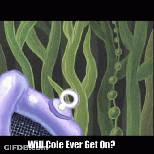 Purple Object Saying Will Cole Ever Get On GIF