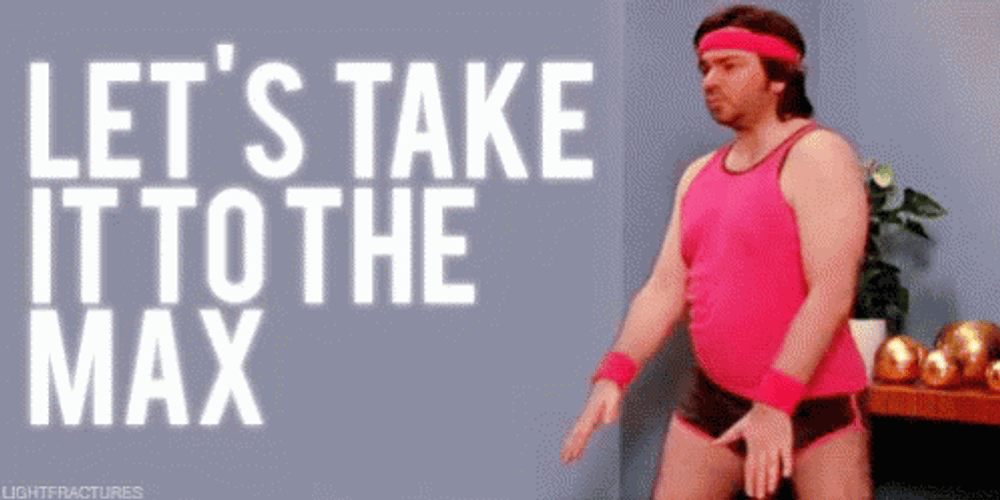 Push It Lets Take It To The Max GIF