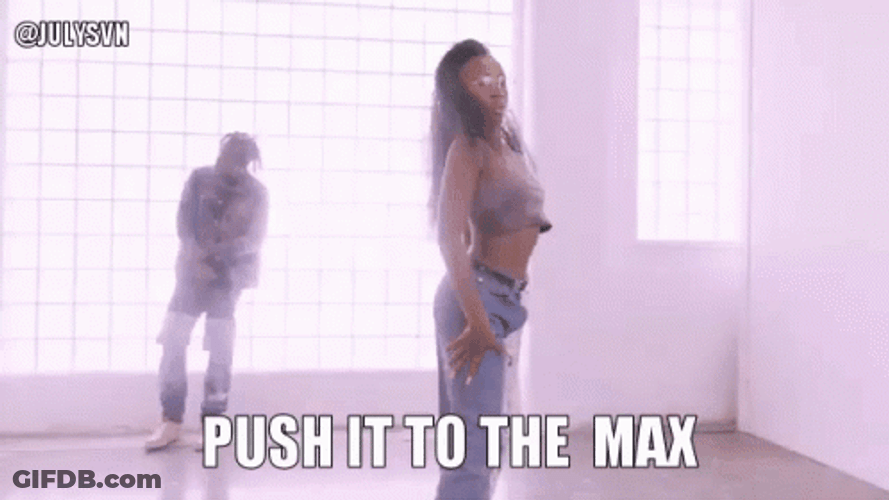 Push It To The Max GIF