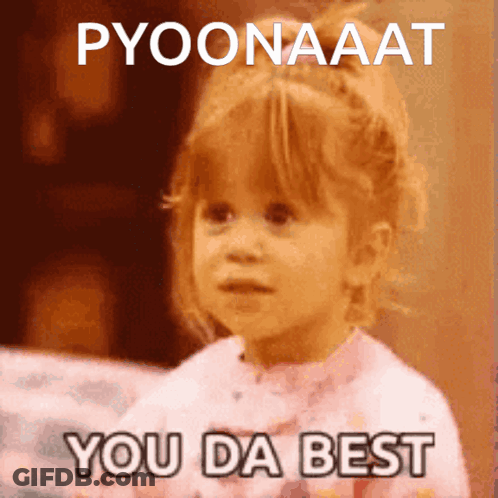 Pyoonaat You Da Best GIF