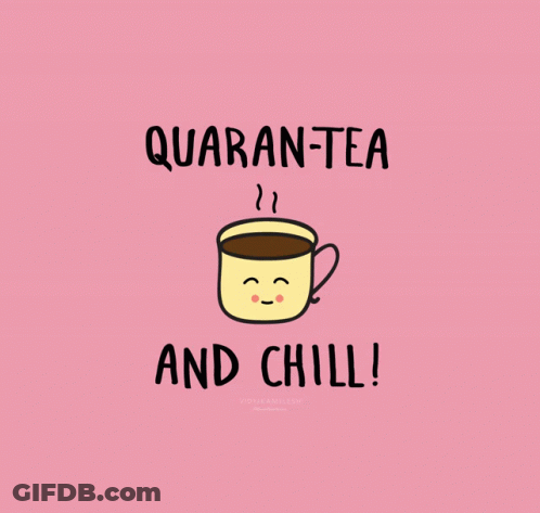 Quaran-Tea And Chill Cup GIF