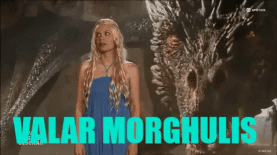 Queen Daenerys Valar Morghulis My Ass Meme GIF
