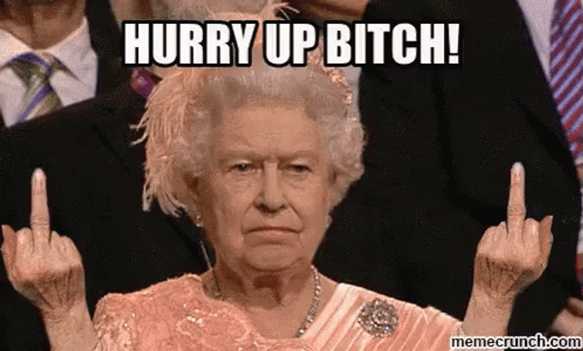 Queen Elizabeth II Hurry Up Meme GIF