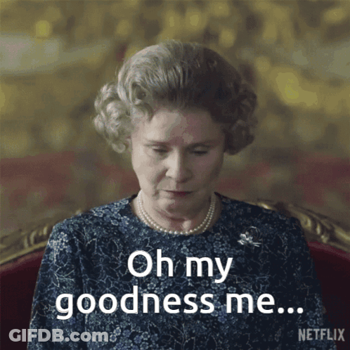 Queen Elizabeth II Saying Oh My Goodness Me GIF