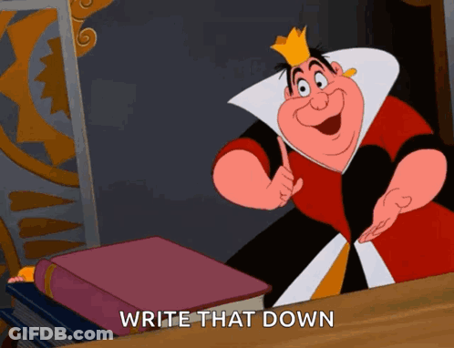 Queen Of Hearts From Alice In Wonderland Pointing At A Book With The Words Write That Down Below Her GIF
