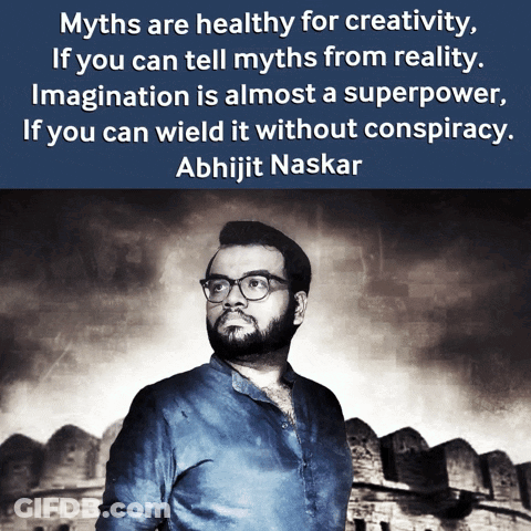 Quote By Abhijit Naskar Myths Are Healthy For Creativity If You Can Tell Myths From Reality GIF