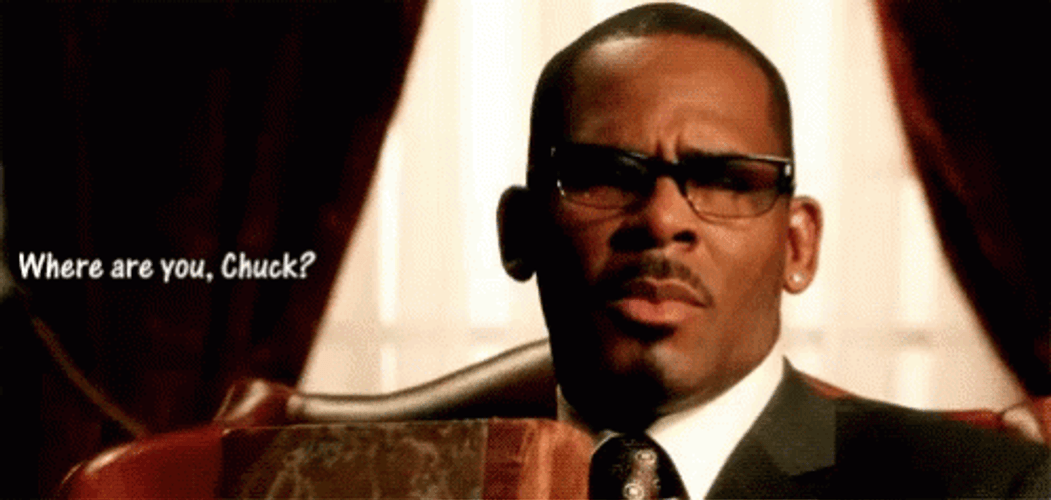 R Kelly Where Are You Chuck Meme GIF