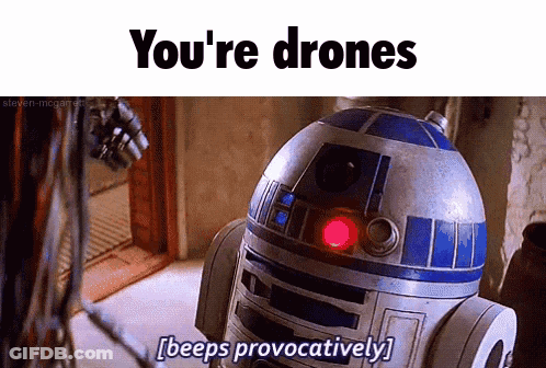 R2D2 Saying You're Drones GIF