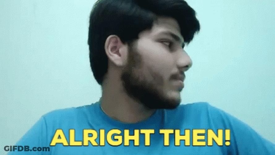 Raghav Bansal Alright Then GIF