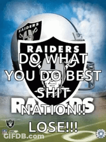 Raiders Do What You Do Best Shit Nations Lose Poster GIF