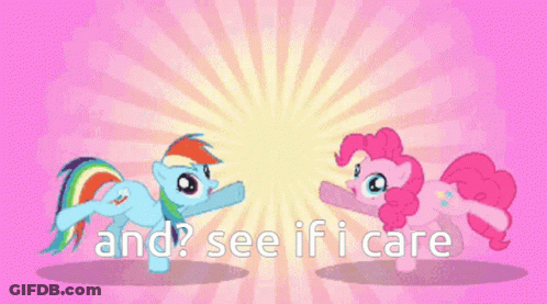 Rainbow Dash And Pinkie Pie Saying And See If I Care GIF