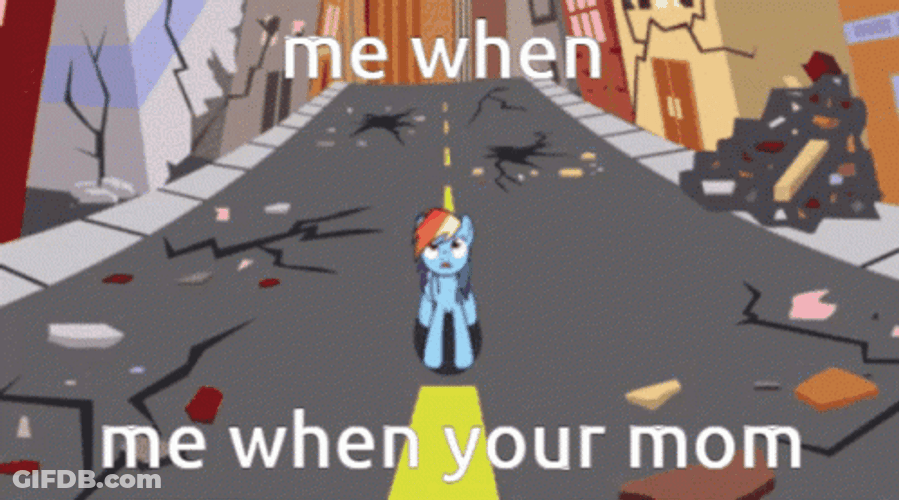 Rainbow Dash Me When Your Mom GIF